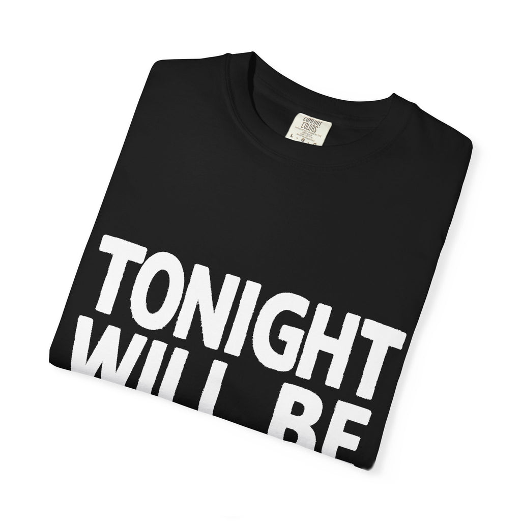 Tonight Will Be The Night - Tee