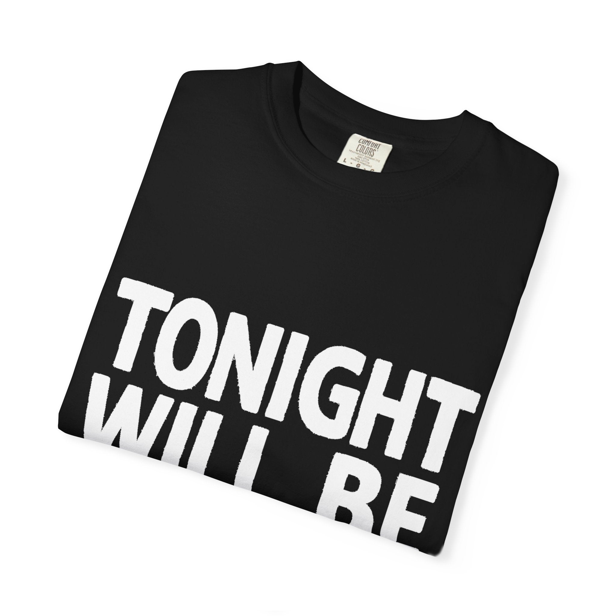 Tonight Will Be The Night - Tee